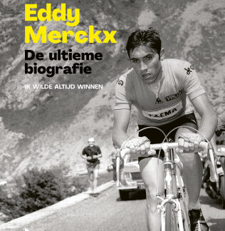 Eddy Merckx. De ultieme biografie